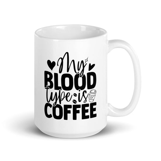 My Blood Type is Coffee Ceramic Coffee Mug - Décor Maniacs