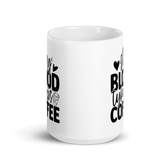 My Blood Type is Coffee Ceramic Coffee Mug - Décor Maniacs