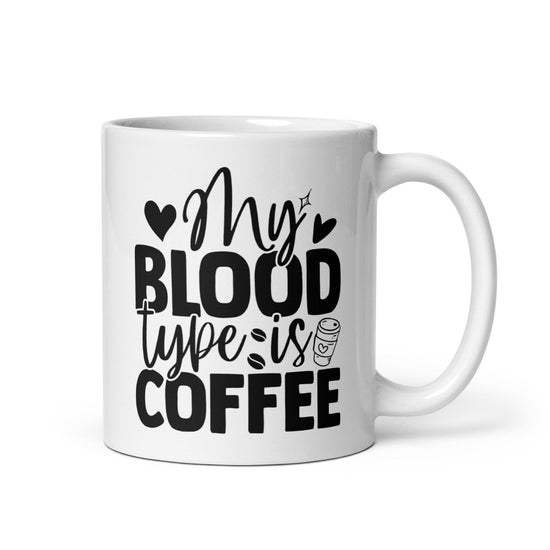 My Blood Type is Coffee Ceramic Coffee Mug - Décor Maniacs