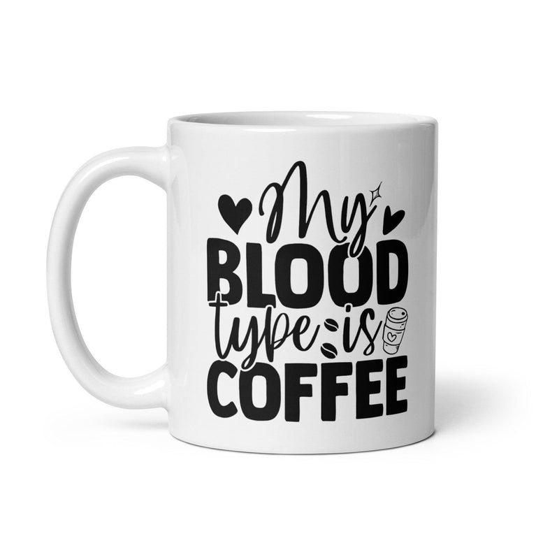 My Blood Type is Coffee Ceramic Coffee Mug - Décor Maniacs